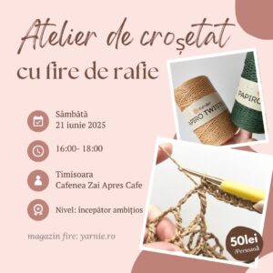 Atelier de Croșetat cu Fire de Rafie (21iunie2025)