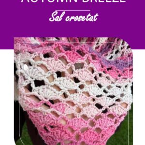 Șal AUTUMN BREEZE- Tutorial de Croșetat
